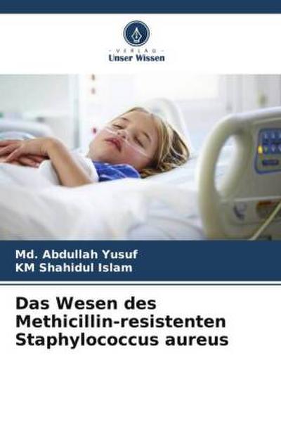 Das Wesen des Methicillin-resistenten Staphylococcus aureus