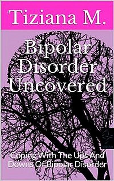 Bipolar Disorder Uncovered