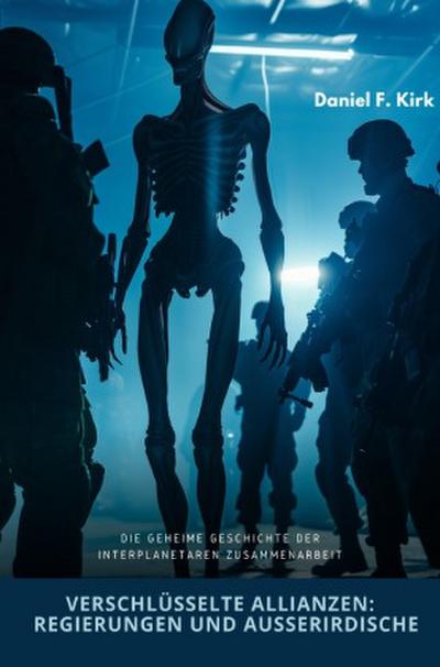Verschlüsselte Allianzen: Regierungen und Außerirdische