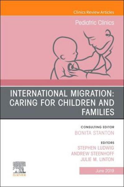 International Migration: Caring for Children and Families, an Issue of Pediatric Clinics of North America