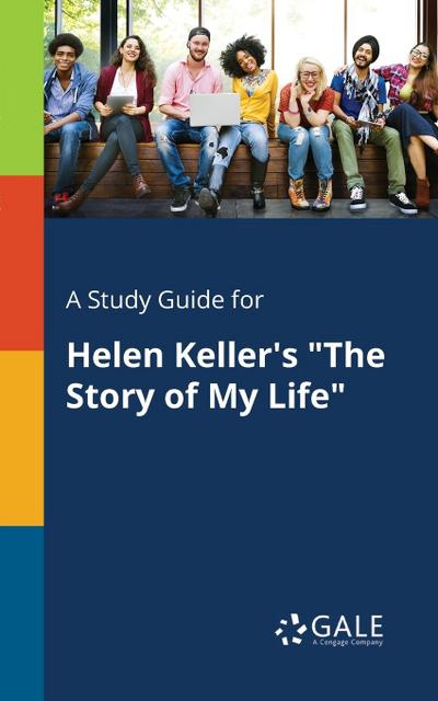 A Study Guide for Helen Keller’s "The Story of My Life"