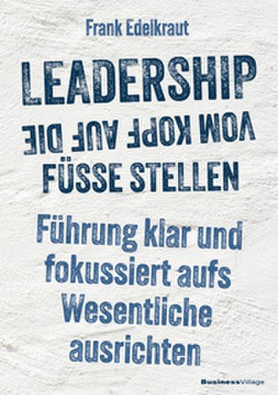 Leadership vom Kopf auf die Füße stellen