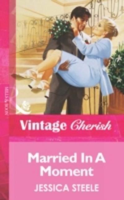 Married In A Moment (Mills & Boon Vintage Cherish)