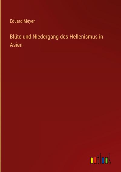 Blüte und Niedergang des Hellenismus in Asien
