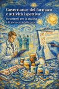 Governance del farmaco e attività ispettiva: Strumenti per la qualità e la sicurezza delle cure