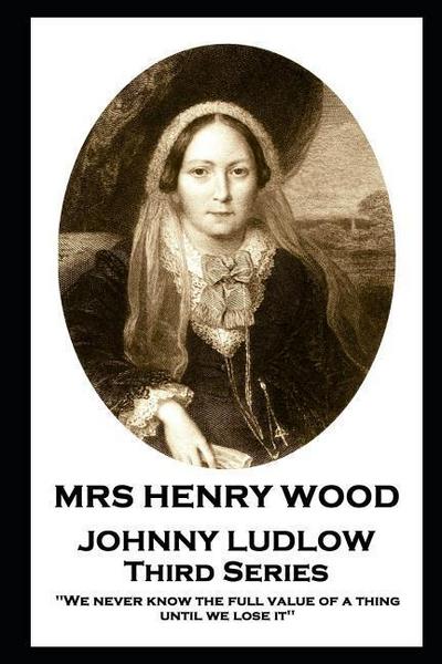 Wood, H: Mrs Henry Wood - Johnny Ludlow - Third Series