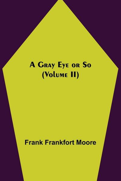 A Gray Eye or So (Volume II)