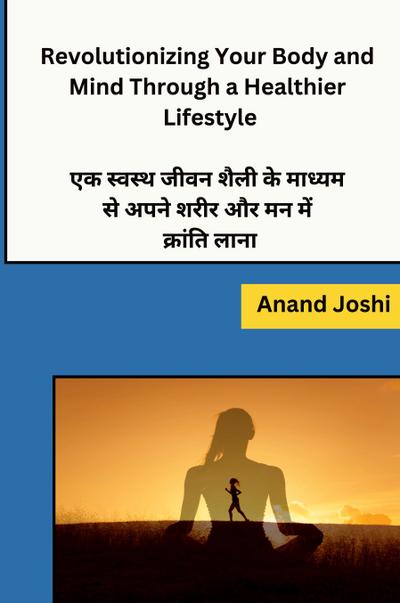 Revolutionizing Your Body and Mind Through a Healthier Lifestyle