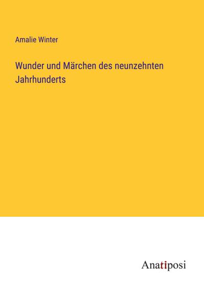Wunder und Märchen des neunzehnten Jahrhunderts