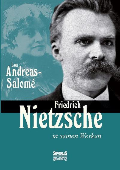 Friedrich Nietzsche in seinen Werken
