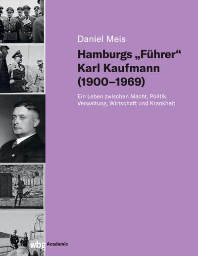 Hamburgs "Führer" Karl Kaufmann (1900-1969)
