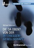 Die da oben? Von der Interessengesellschaft