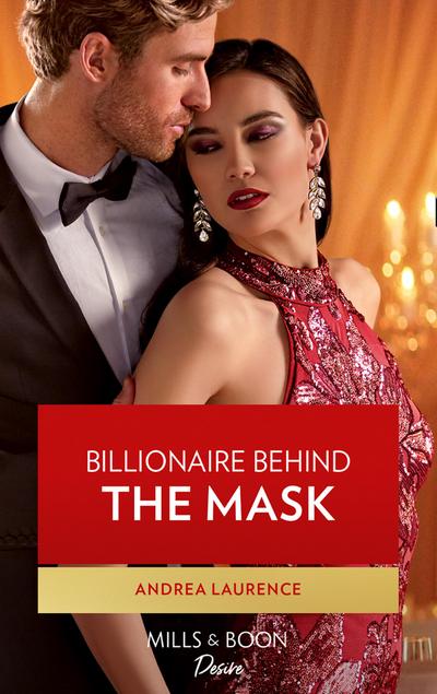 Billionaire Behind The Mask (Mills & Boon Desire) (Texas Cattleman’s Club: Rags to Riches, Book 5)