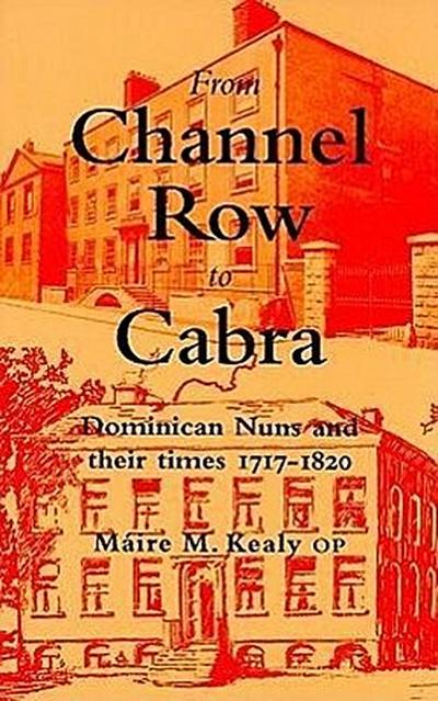 From Channel Row to Cabra: Dominican Nuns and Their Times 1717-1820