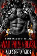 War Prize of the Beast: A Dark Fated-Mates Romance (Ruthless Warlords, #8)