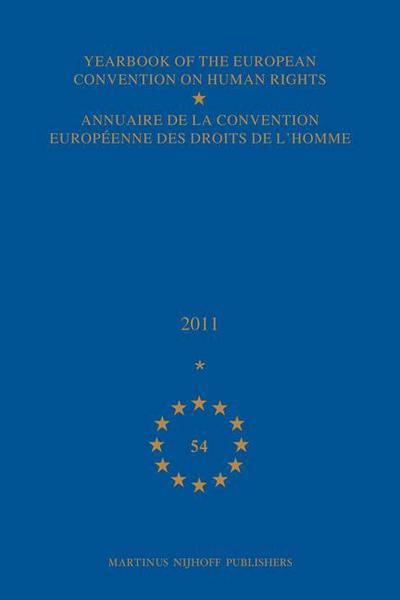 Yearbook of the European Convention on Human Rights/Annuaire de la Convention Européenne Des Droits de l’Homme, Volume 54 (2011)