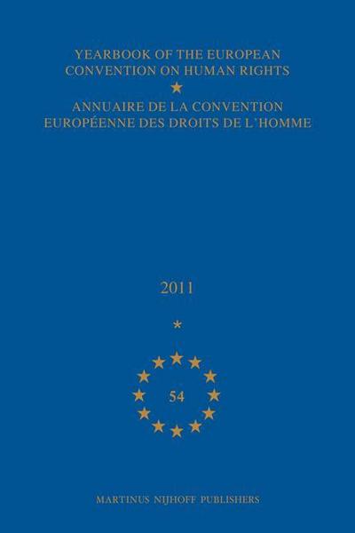 Yearbook of the European Convention on Human Rights/Annuaire de la Convention Européenne Des Droits de l’Homme, Volume 54 (2011)