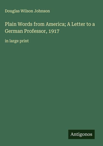 Plain Words from America; A Letter to a German Professor, 1917