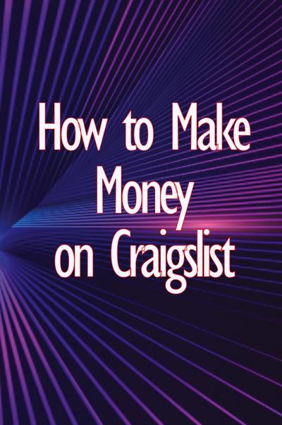How to Make Money on Craigslist