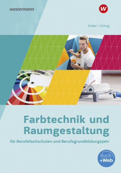 Farbtechnik und Raumgestaltung für Berufsfachschulen und Berufsgrundbildungsjahr. Schulbuch