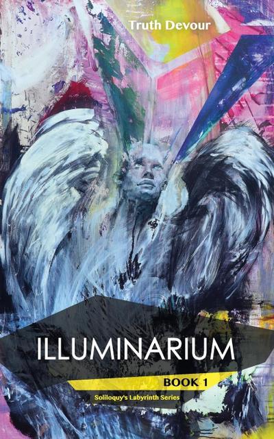 Illuminarium - Book 1 - Soliloquy’s Labyrinth Series