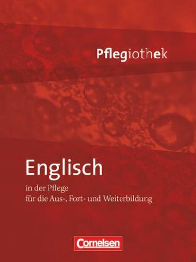 Pflegiothek - Für die Aus-, Fort- und Weiterbildung - Einführung und Vertiefung für die Aus-, Fort-, und Weiterbildung