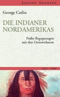 Die Indianer Nordamerikas: Frühe Begegnungen mit den Ureinwohnern (Edition Erdmann)