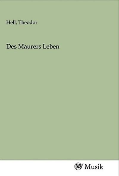 Des Maurers Leben
