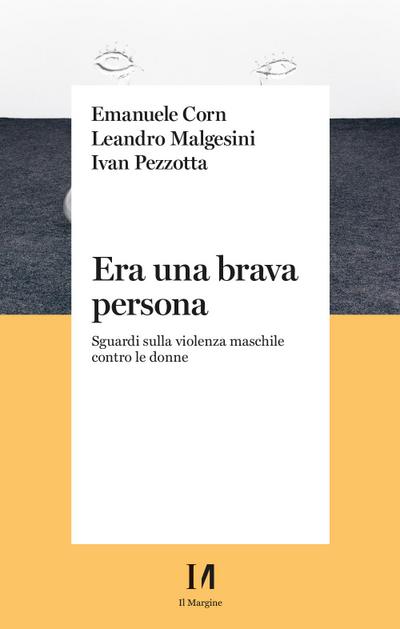 Corn, E: Era una brava persona. Sguardi sulla violenza masch