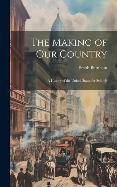 The Making of our Country; a History of the United States for Schools
