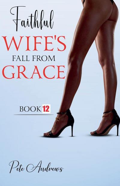 Faithful Wife’s Fall From Grace Book 12