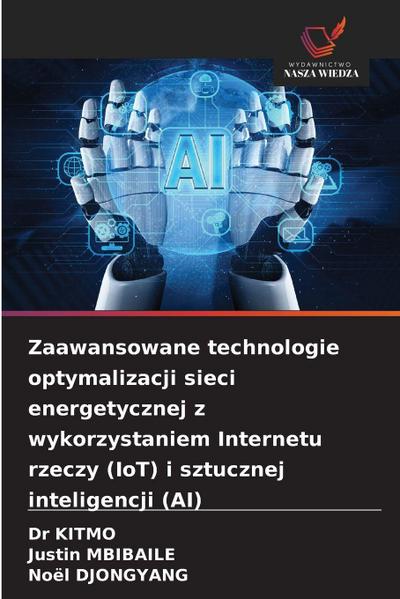 Zaawansowane technologie optymalizacji sieci energetycznej z wykorzystaniem Internetu rzeczy (IoT) i sztucznej inteligencji (AI)