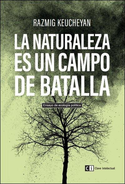 La naturaleza es un campo de batalla : ensayo de ecología política