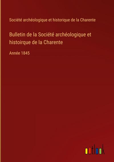 Bulletin de la Société archéologique et histoirque de la Charente