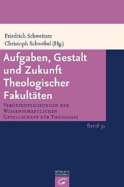 Aufgaben, Gestalt und Zukunft Theologischer Fakultäten