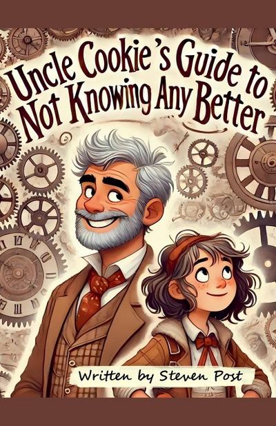 Uncle Cookie’s Guide to Not Knowing Any Better
