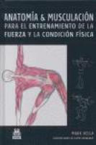Anatomía de musculación para el entrenamiento de la fuerza y la condición física