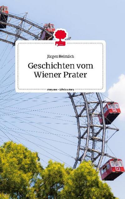Geschichten vom Wiener Prater. Life is a Story - story.one