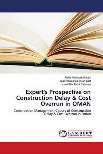 Expert’s Prospective on Construction Delay & Cost Overrun in OMAN