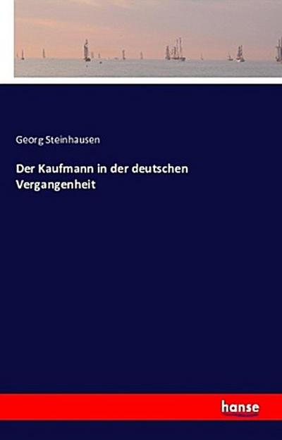 Der Kaufmann in der deutschen Vergangenheit