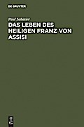 Das Leben des heiligen Franz von Assisi