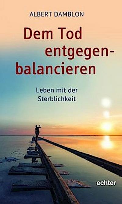 Dem Tod entgegenbalancieren