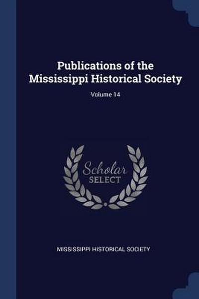 Publications of the Mississippi Historical Society; Volume 14