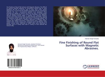 Fine Finishing of Round Flat Surfaces with Magnetic Abrasives.