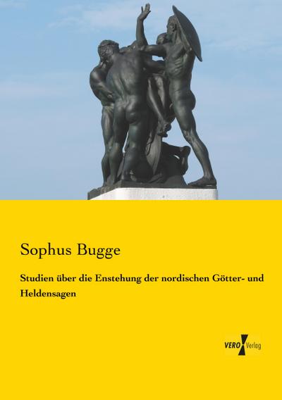 Studien über die Enstehung der nordischen Götter- und Heldensagen