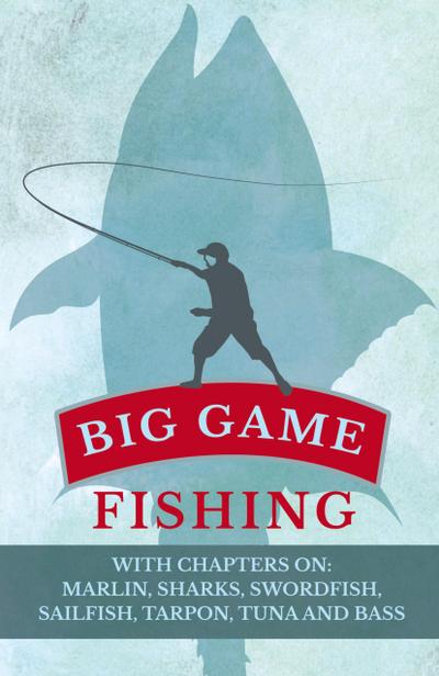 Big Game Fishing - With Chapters on