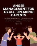 Anger Management for Cycle-Breaking Parents