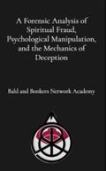 A Forensic Analysis of Spiritual Fraud, Psychological Manipulation, and the Mechanics of Deception