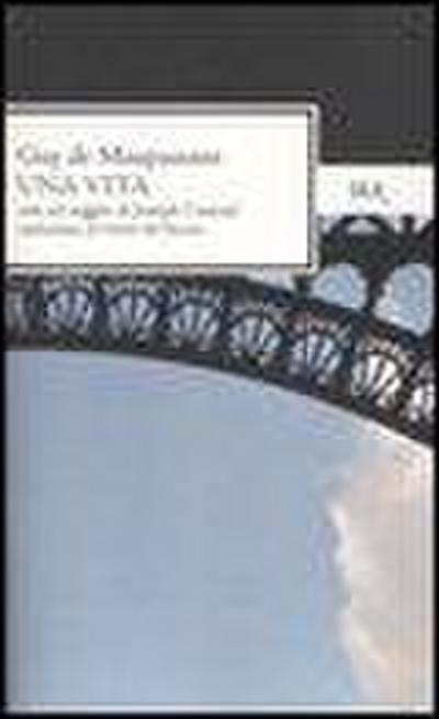 Una vita. Con un saggio di Joseph Conrad