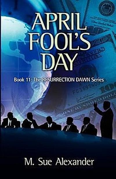 Book 11 in the Resurrection Dawn Series: April Fool’s Day